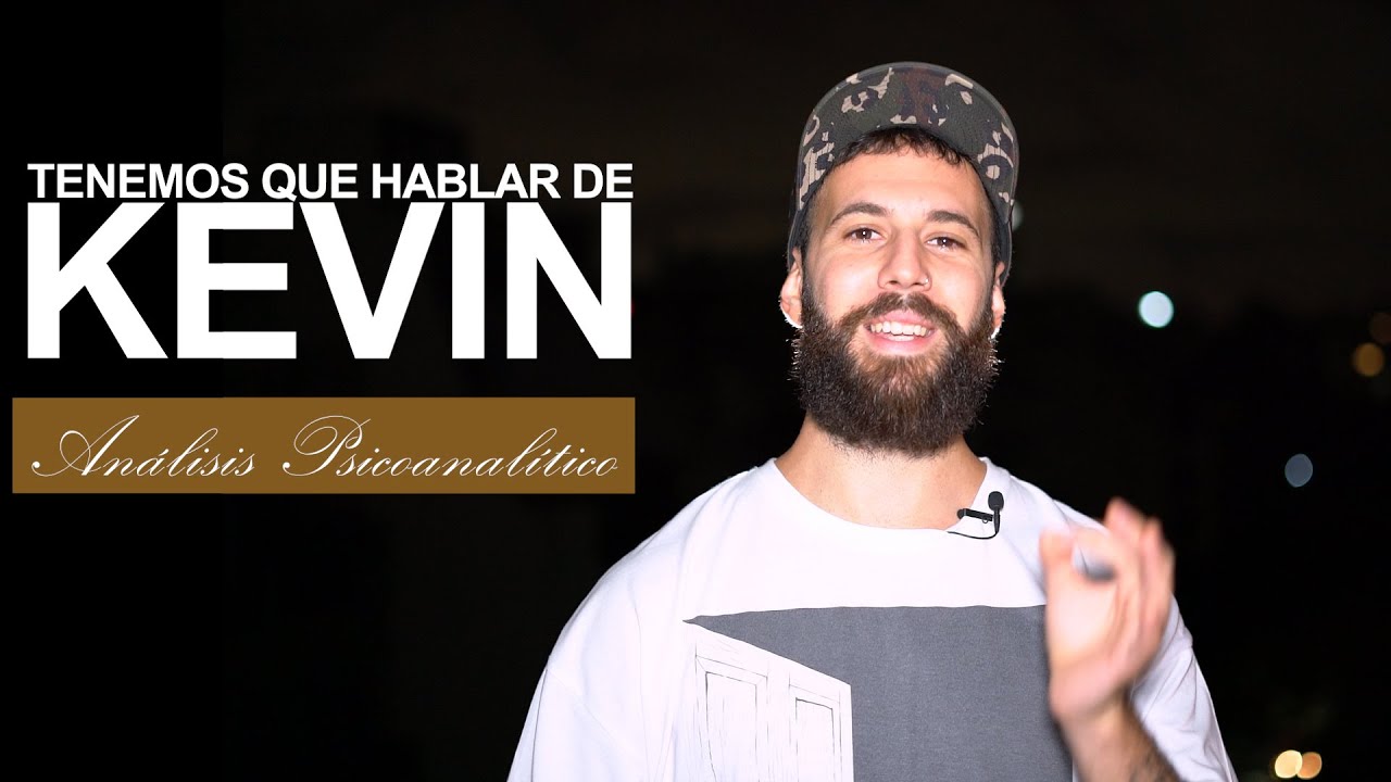 Tenemos que hablar de KEVIN - Análisis Psicoanalítico (Psicopatía)