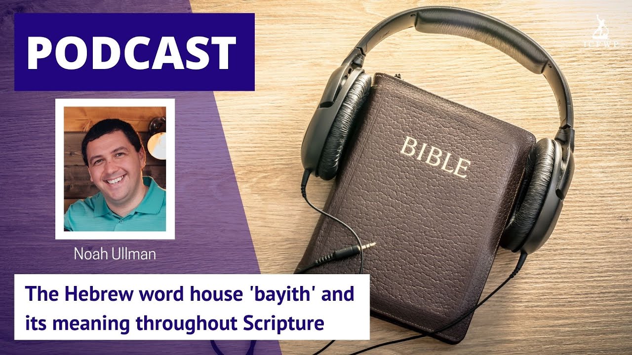 The Hebrew word house 'bayith' and its meaning throughout Scripture