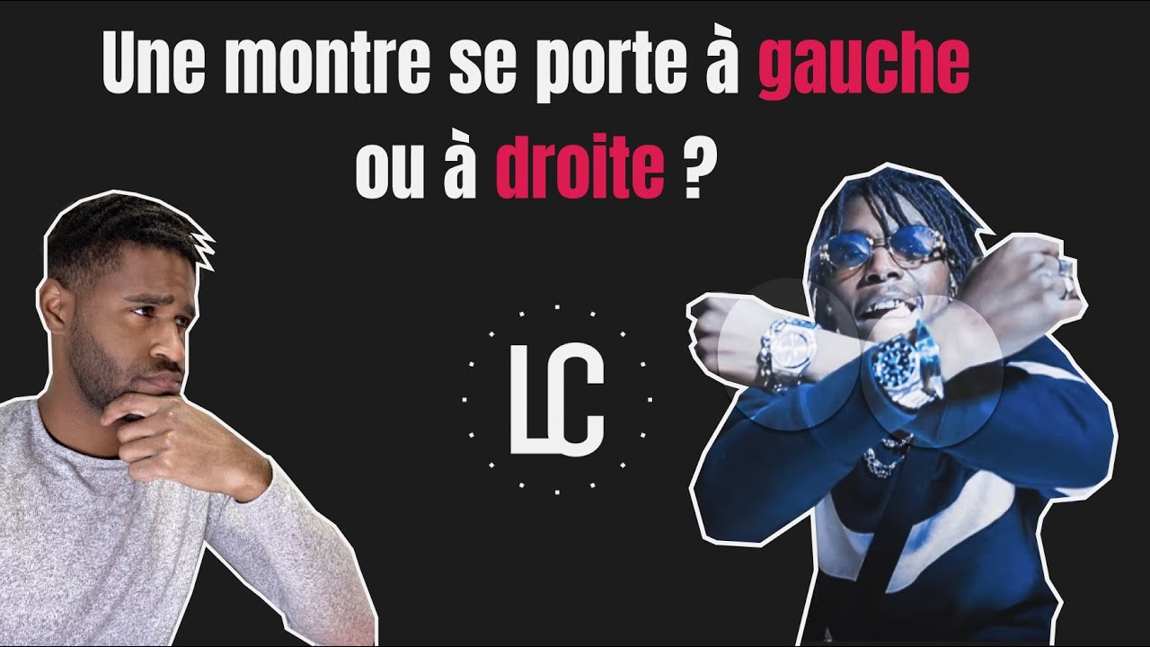 Doit-on porter sa montre à GAUCHE ou à DROITE ?