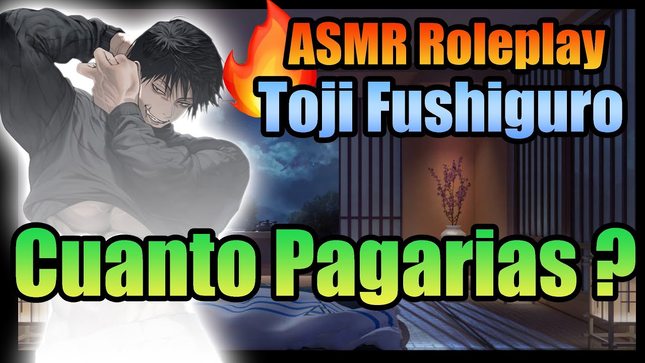 ASMR Roleplay 🔥 Toji x Tn ❤️ Lo que sea por el precio Correcto 😏 se buena y shh - Jujutsu roleplay