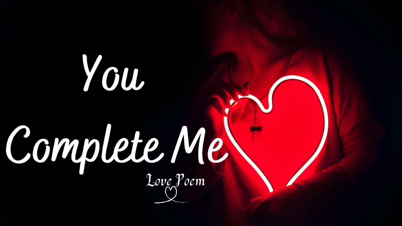 Romantic Love Poem For Him - You Complete Me💕