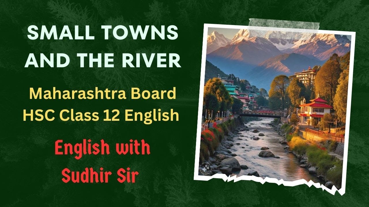 Small Towns and the River | Mamang Dai | Maharashtra HSC Class 12 | English with Sudhir Sir