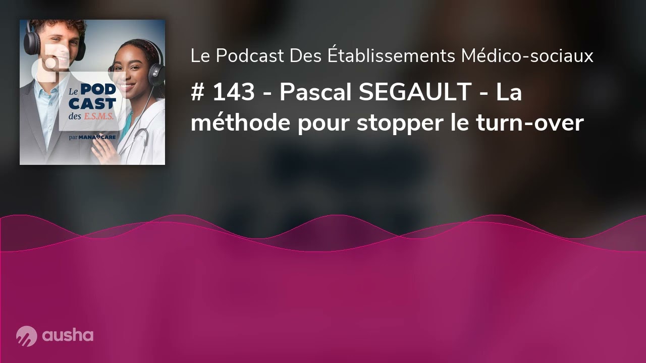 # 143 - Pascal SEGAULT - La méthode pour stopper le turn-over