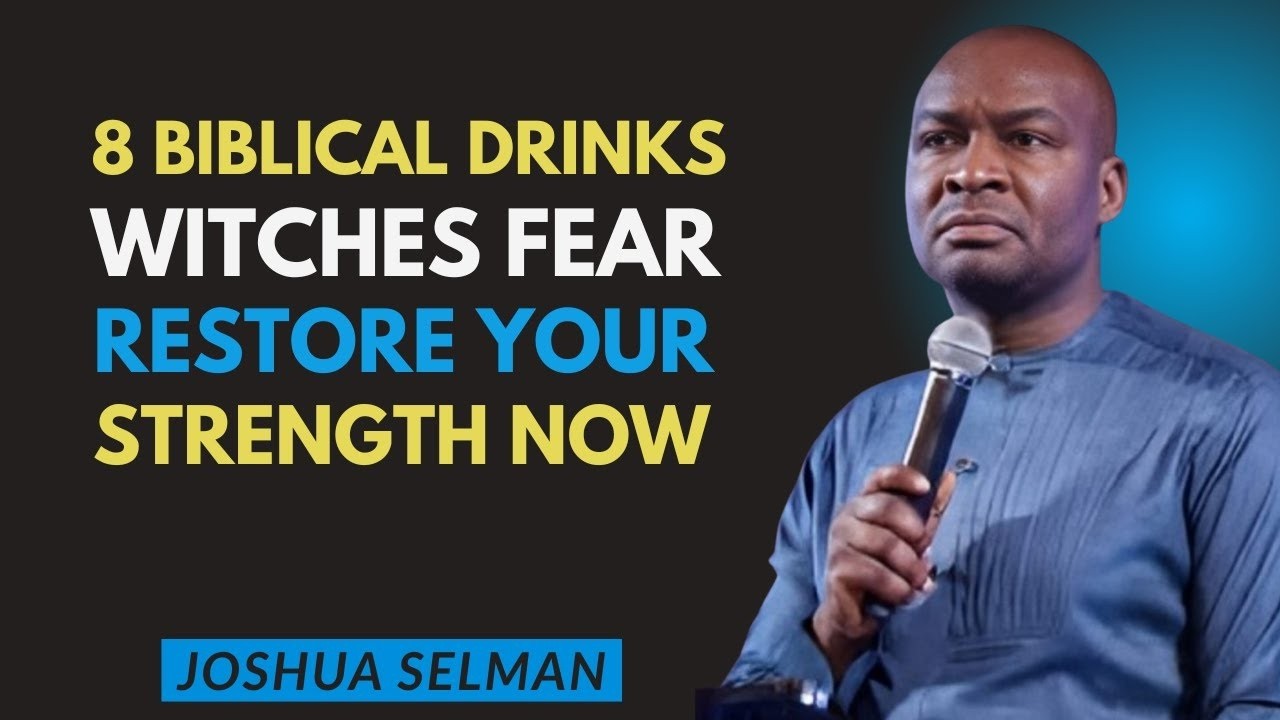 8 Biblical Drinks Proven to Destroy Witchcraft Fast Restore Your Strength Immediately  Joshua Selman