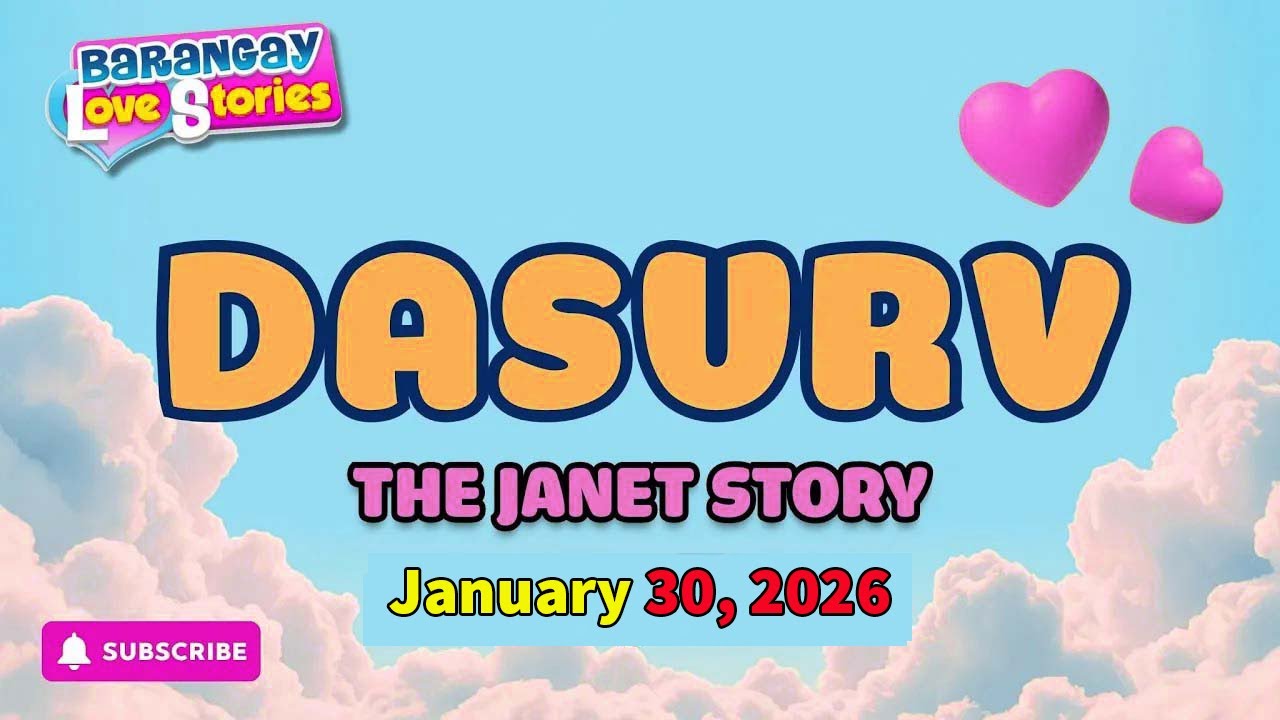DASURV - JANET _ BARANGAY LOVE STORIES _ PAPA DUDUT STORIES _ JANUARY 30, 2026