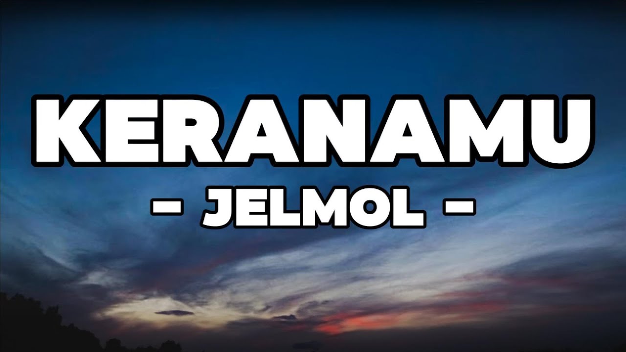 Jelmol - Keranamu || LIRIK