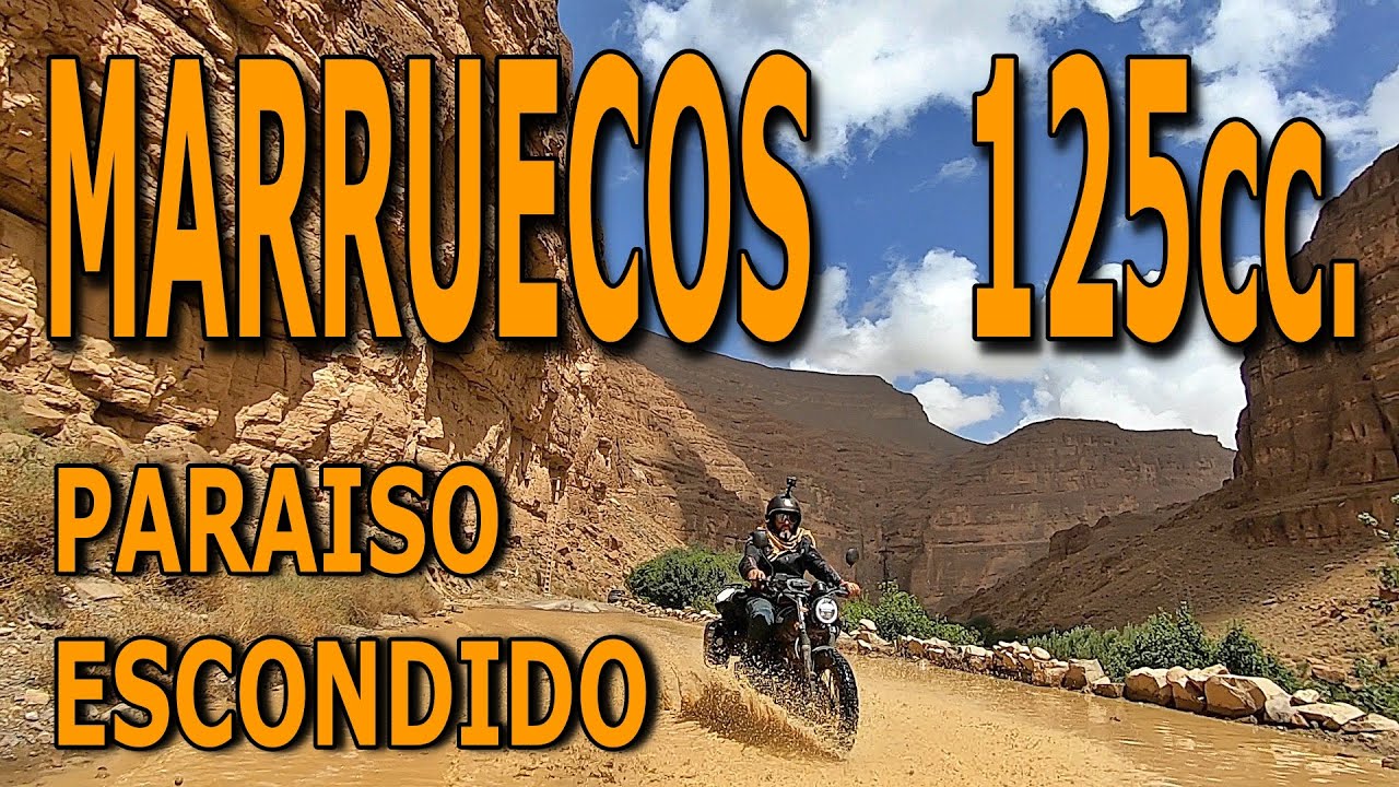 MARRUECOS EN 125cc   PARAISO ESCONDIDO