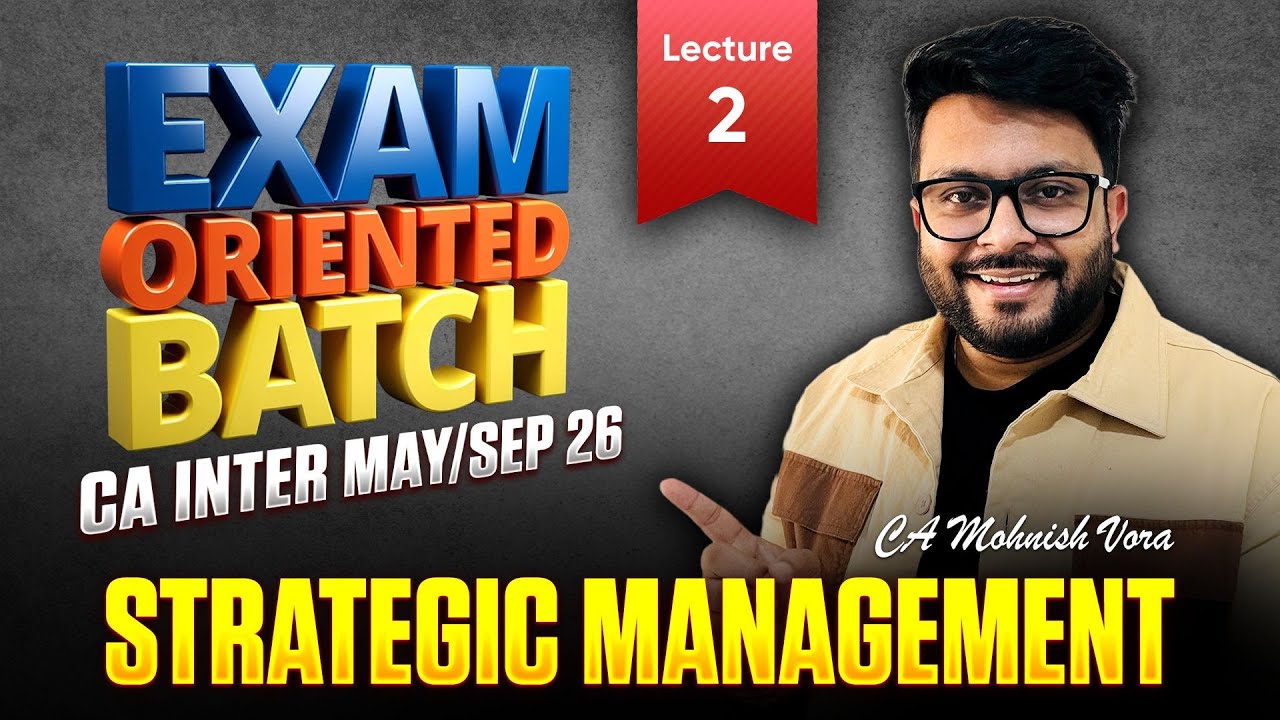 CA Inter Strategic Management | Lec 2 | Exam-Oriented Batch | May 2026 & Onwards | CA Mohnish Vora