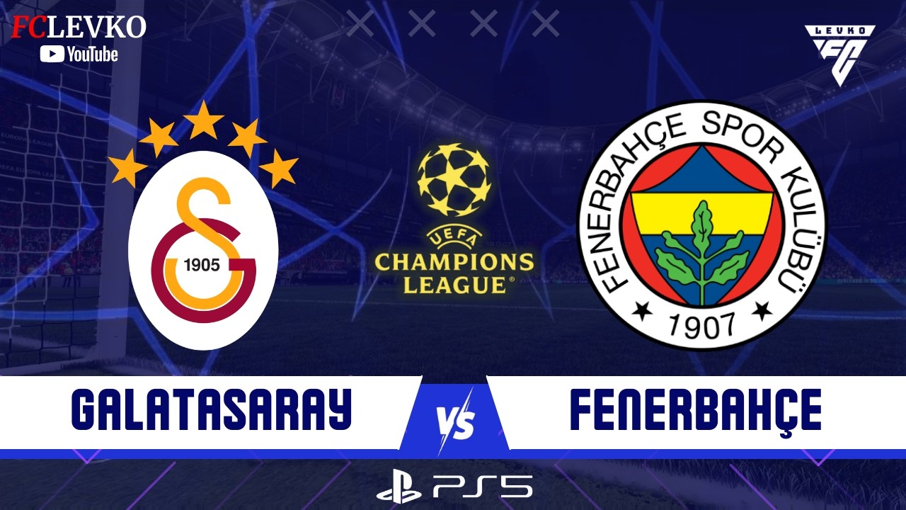 GALATASARAY - FENERBAHÇE | UEFA ŞAMPİYONLAR LİGİ FİNAL | OSİMHEN VS CHERİF | FC 26 TÜRKÇE SPİKER PS5