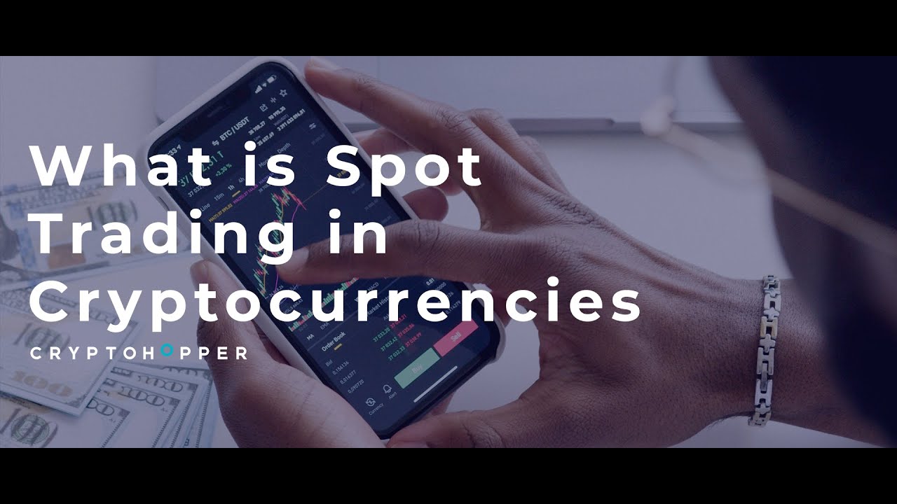 What is Spot Trading in Cryptocurrencies