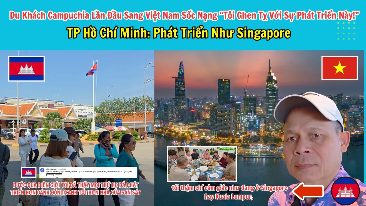Lần Đầu Sang Việt Nam, Du Khách Campuchia Không Tin Vào Mắt Mình: Thành Phố Quá Hiện Đại