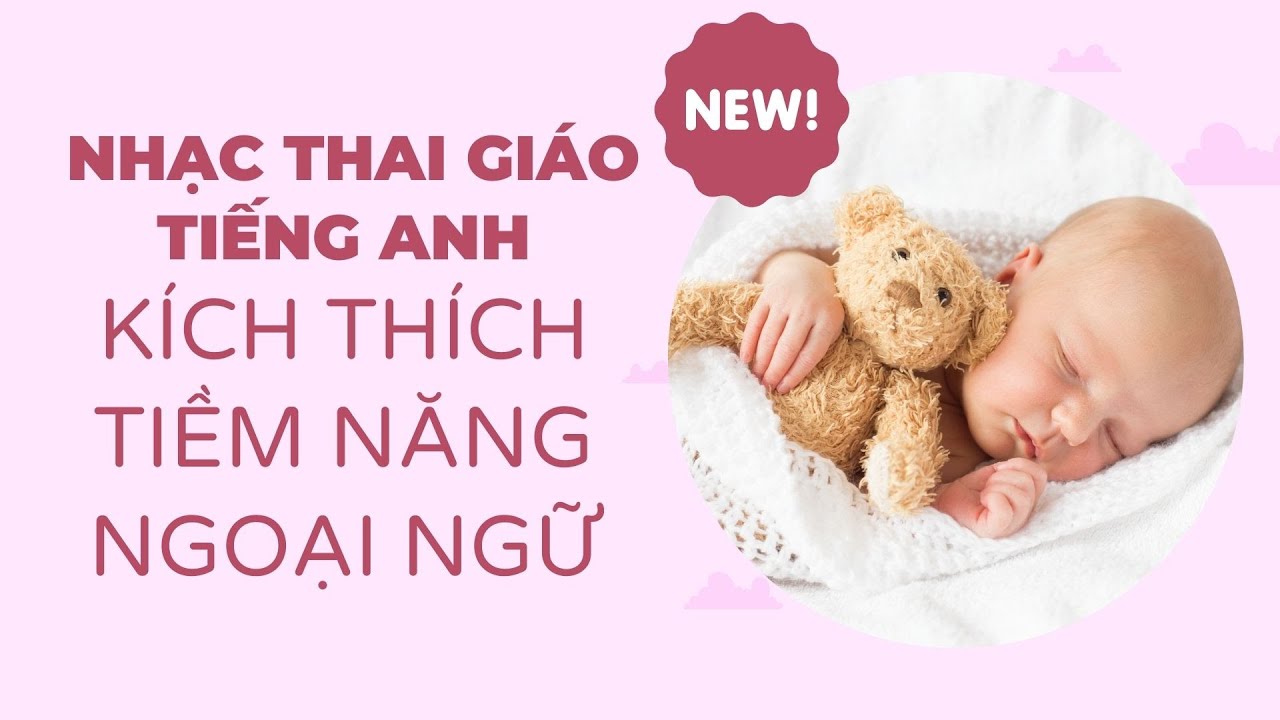 Nhạc Thai Giáo Tiếng Anh: Khơi Nguồn Phát Triển Năng Khiếu Ngoại Ngữ