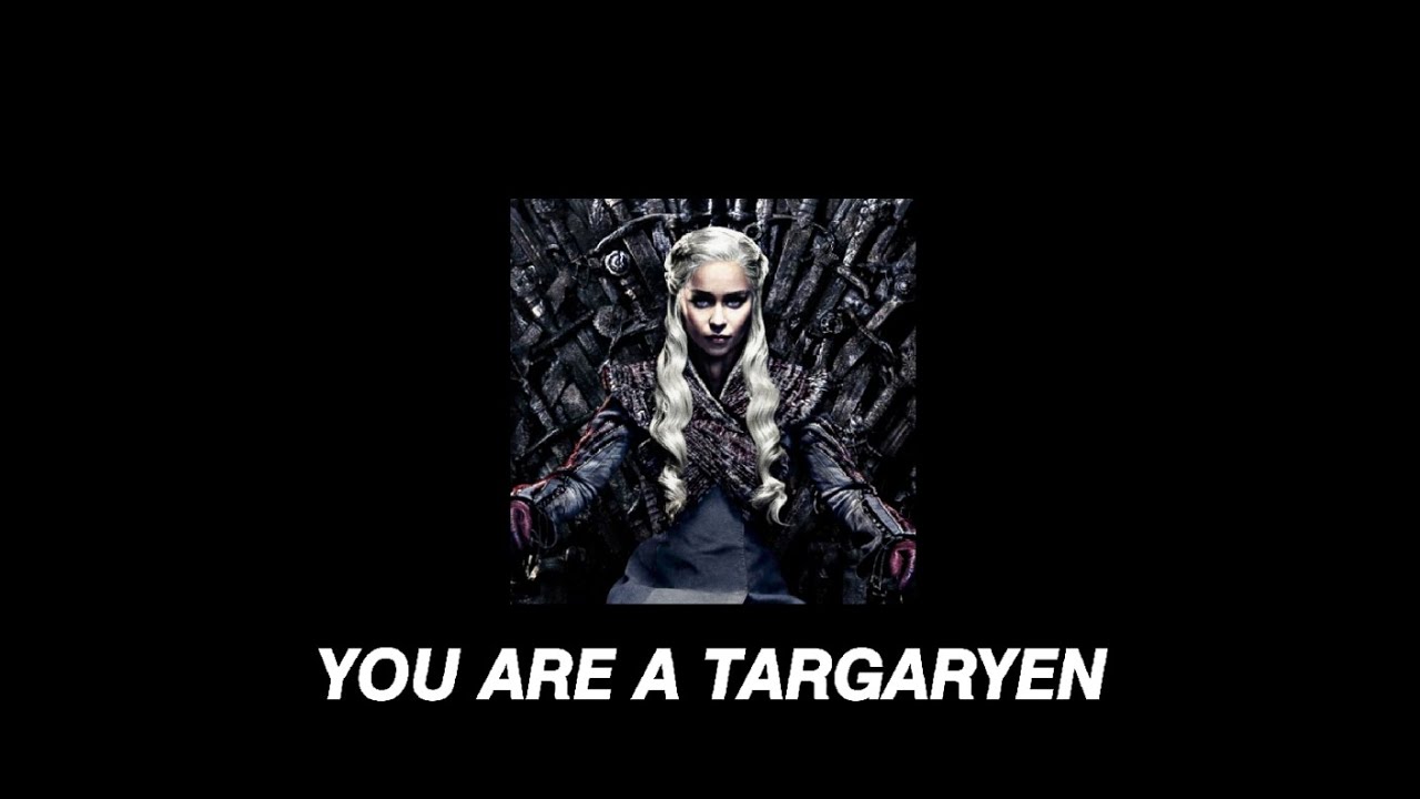 POV: 𝒀𝒐𝒖 𝒂𝒓𝒆 𝒂 𝑻𝒂𝒓𝒈𝒂𝒓𝒚𝒆𝒏 (Daenerys Targaryen Playlist part. 2)