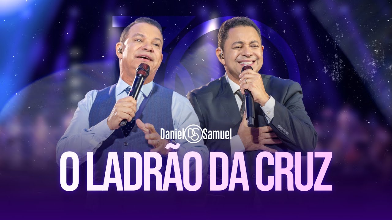 Daniel & Samuel - O LADRÃO DA CRUZ (DVD 30 Anos | LEGADO)