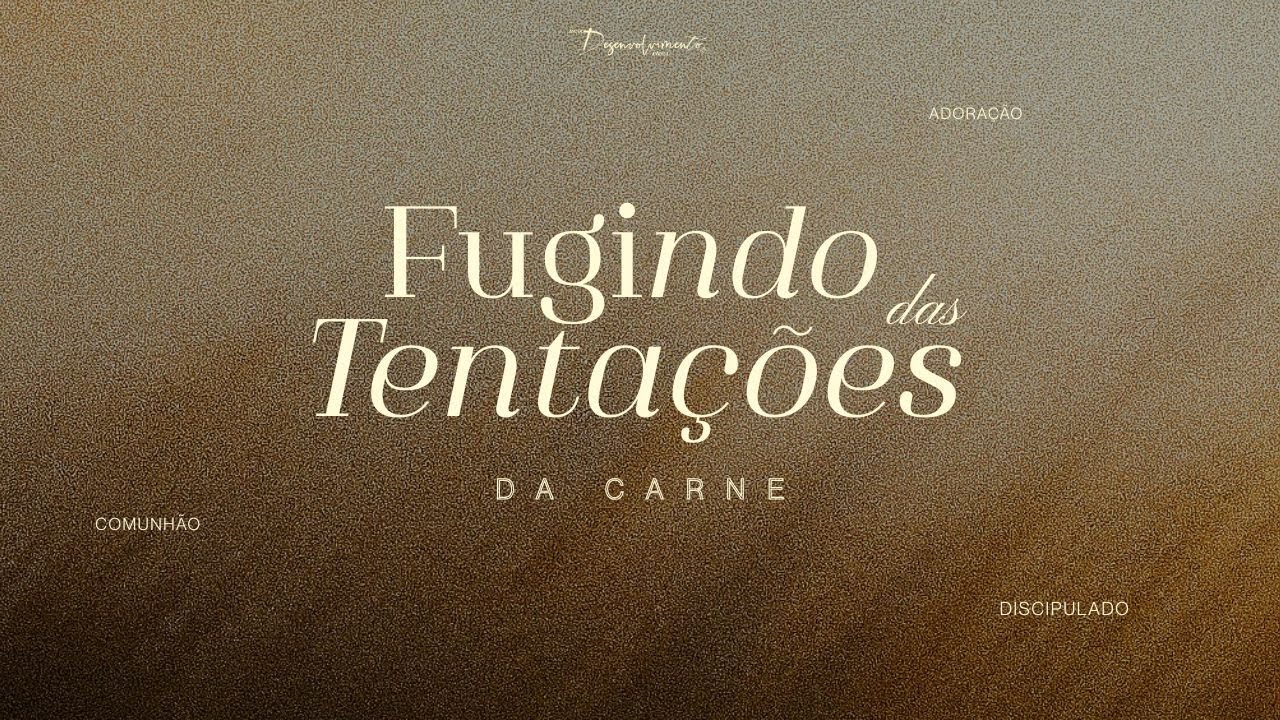CULTO DE QUARTA - FUGINDO DAS TENTAÇÕES