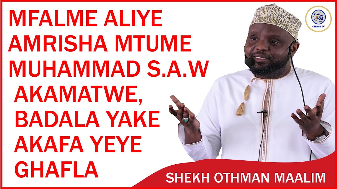 QISA CHA MFALME ALIYE AMRISHA MTUME MUHAMMAD AKAMATWE | AKAFA YEYE GHAFLA - SHK OTHMAN MAALIM
