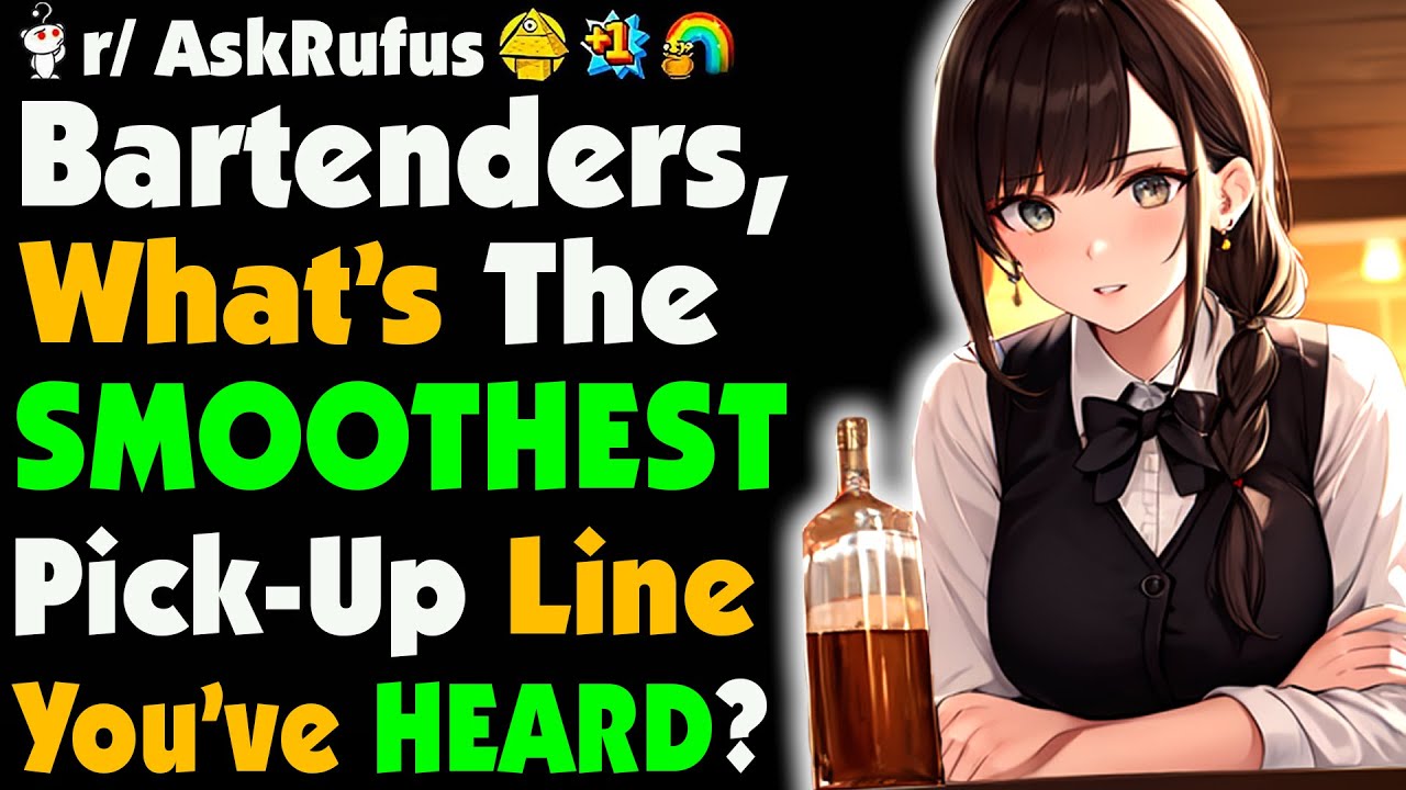 Bartenders, What Is The SMOOTHEST Pick-Up Line You’ve Heard?
