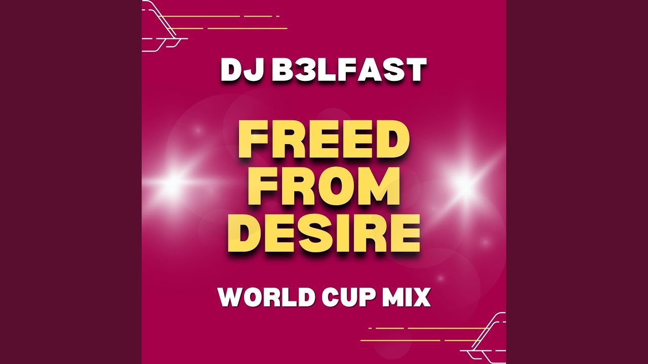 Freed From Desire (World Cup Mix)
