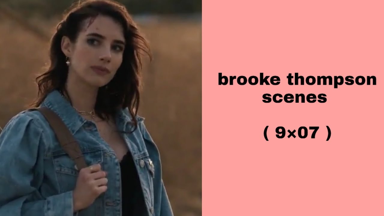 brooke thompson scenes [ 9×07 ]