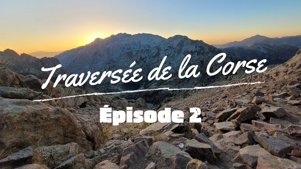 GR20  en 11 jours - Traversée de la Corse à pied - Épisode 2