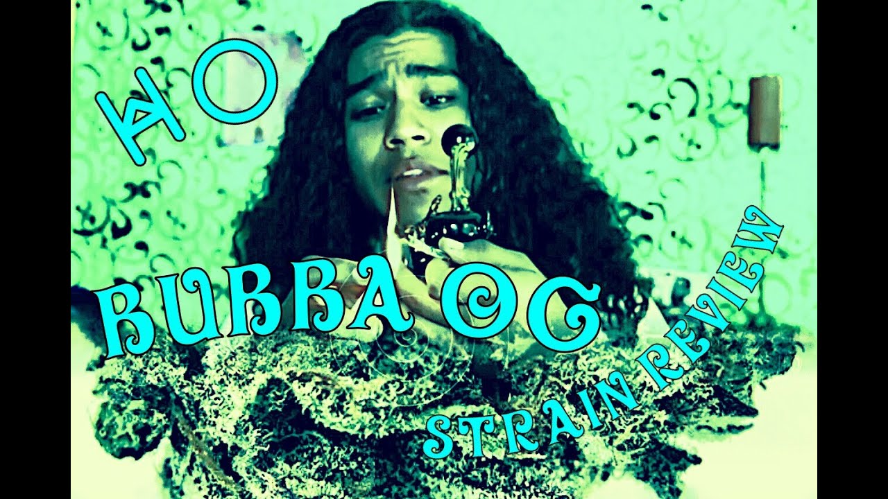 Bubba OG Strain Review