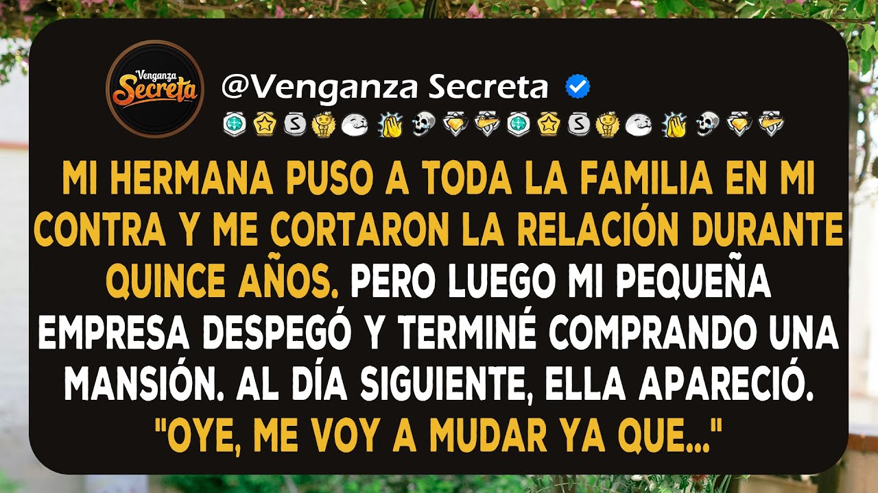 Mi hermana puso a toda la familia en mi contra y me cortaron la relación durante quince años. Pero..