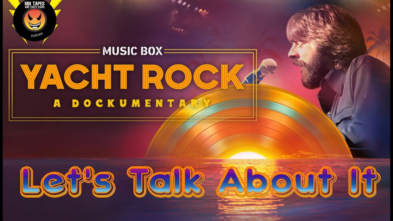 Yacht Rock: A Documentary | Let's Talk About It