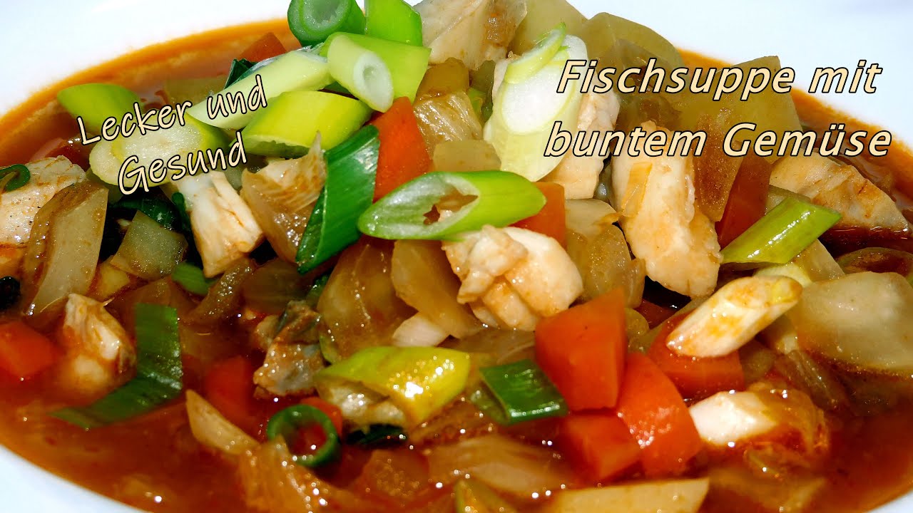 Fischsuppe Rezept mit Gemüse | Eine Suppe für die Seele #64