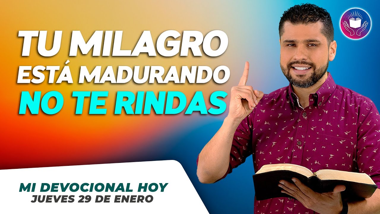 MI DEVOCIONAL HOY - JUEVES 29 DE ENERO –  Tu Milagro Está Madurando Bajo Tierra, No Te Rindas