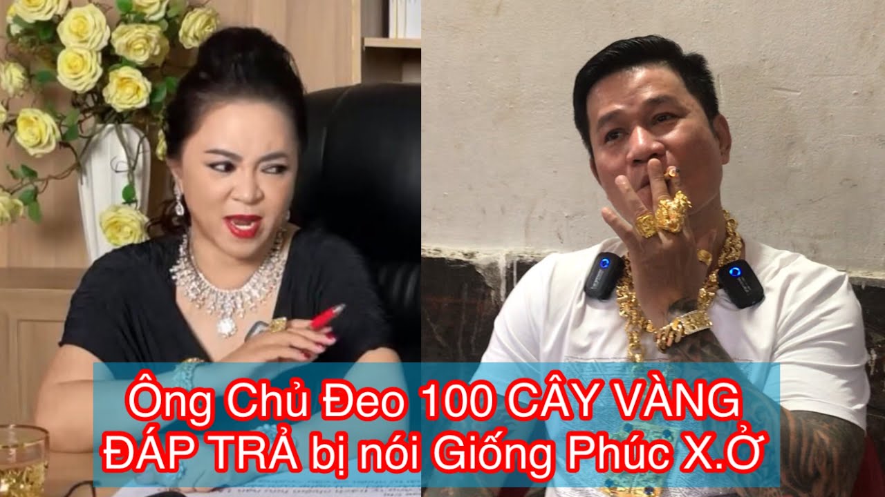 Ông Chủ Đeo 100 Cây Vàng ĐÁP TRẢ khi bị nói Giống Phúc X.O, Tiếp tục Ủng hộ Bà Hằng