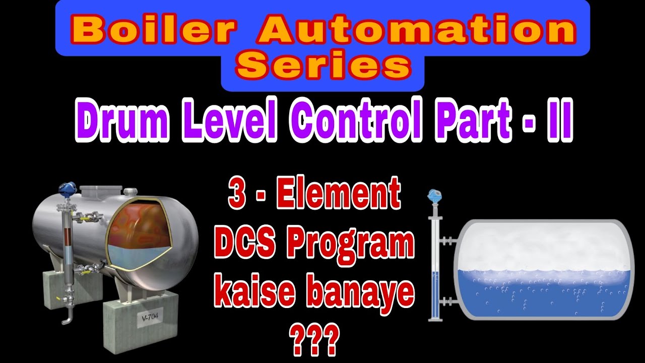 3 Element Control System in Boiler Single Element and Three Element Drum Level Control in Boiler P-2