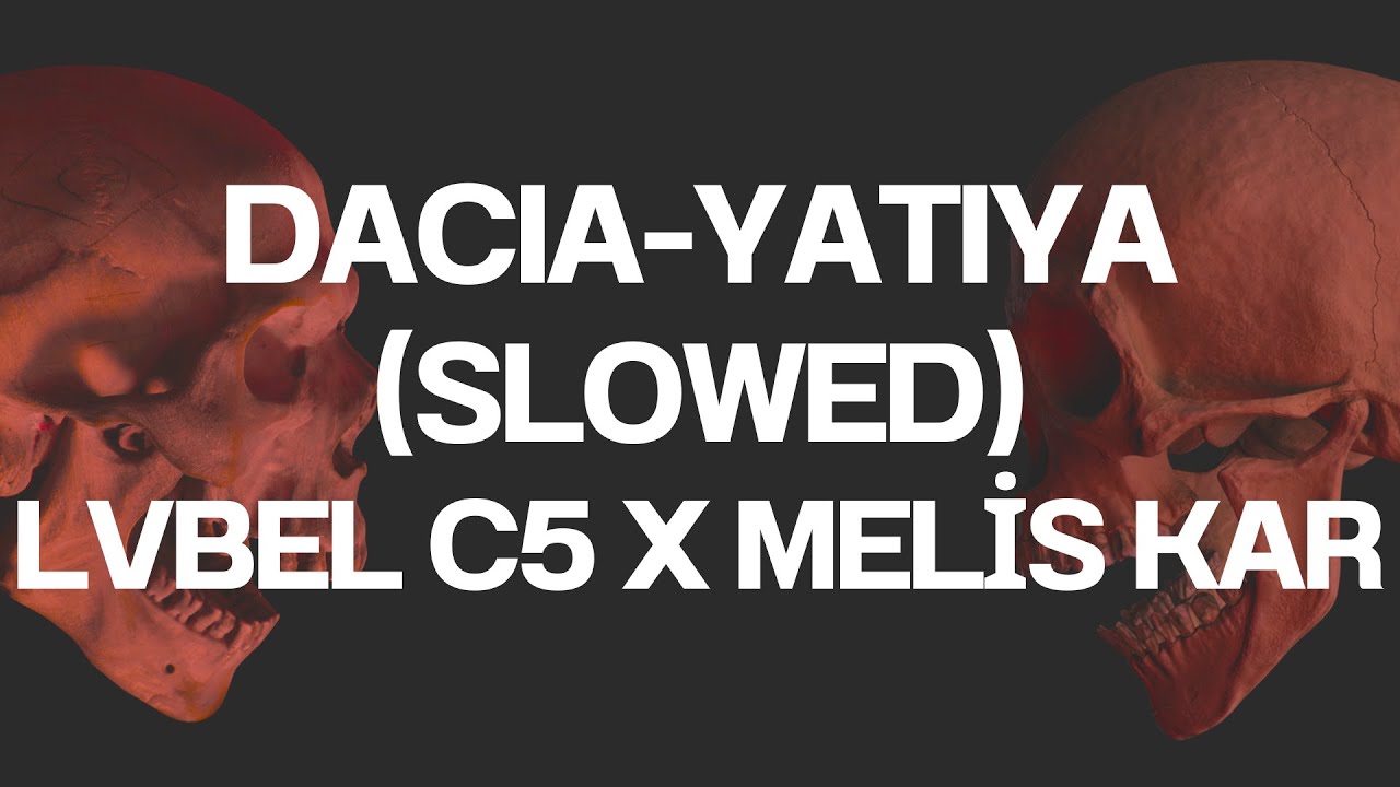 Lvbel C5 x Melis Kar - Dacia x Yatıya (Slowed)