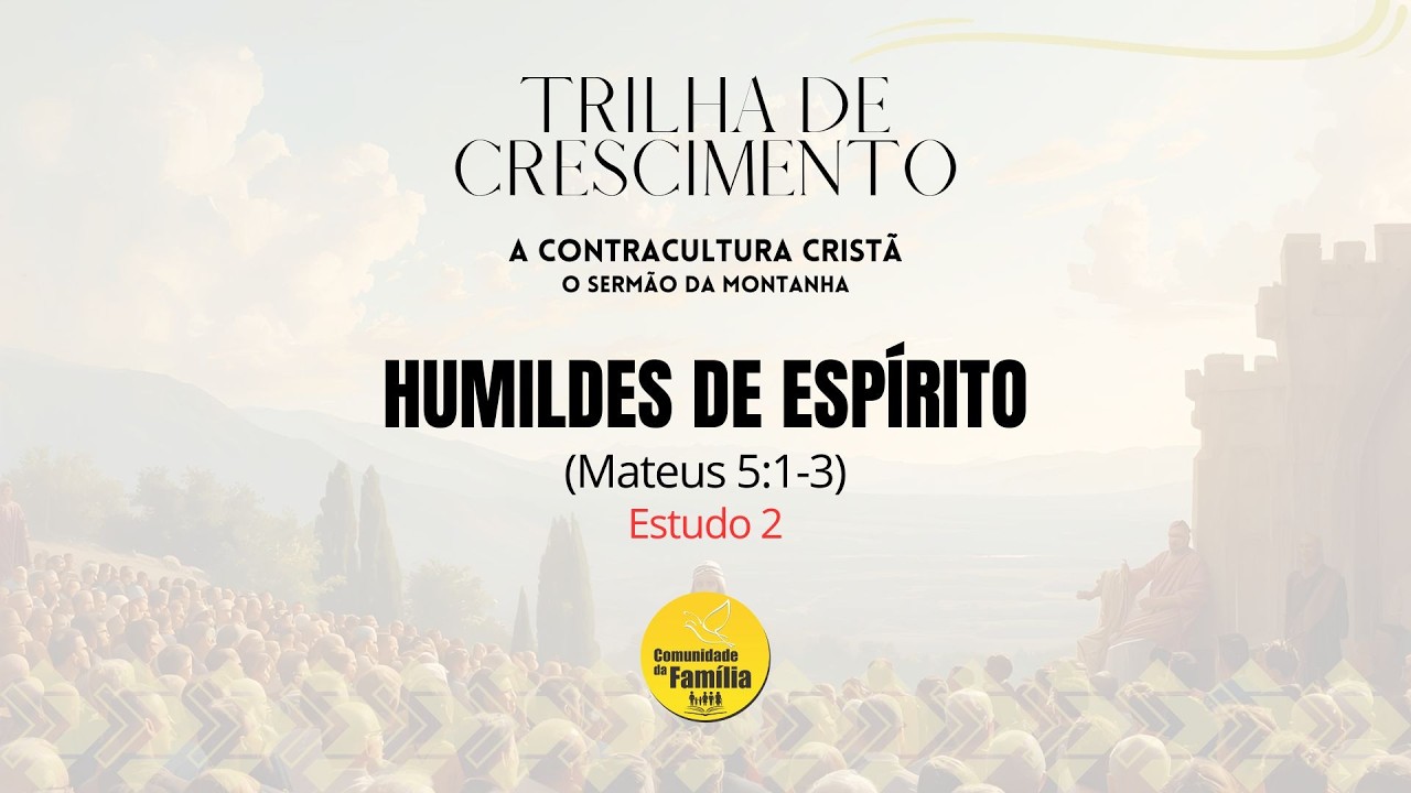 Bem-aventurados os Humildes de Espírito | A Porta do Reino – Trilha de Crescimento #2
