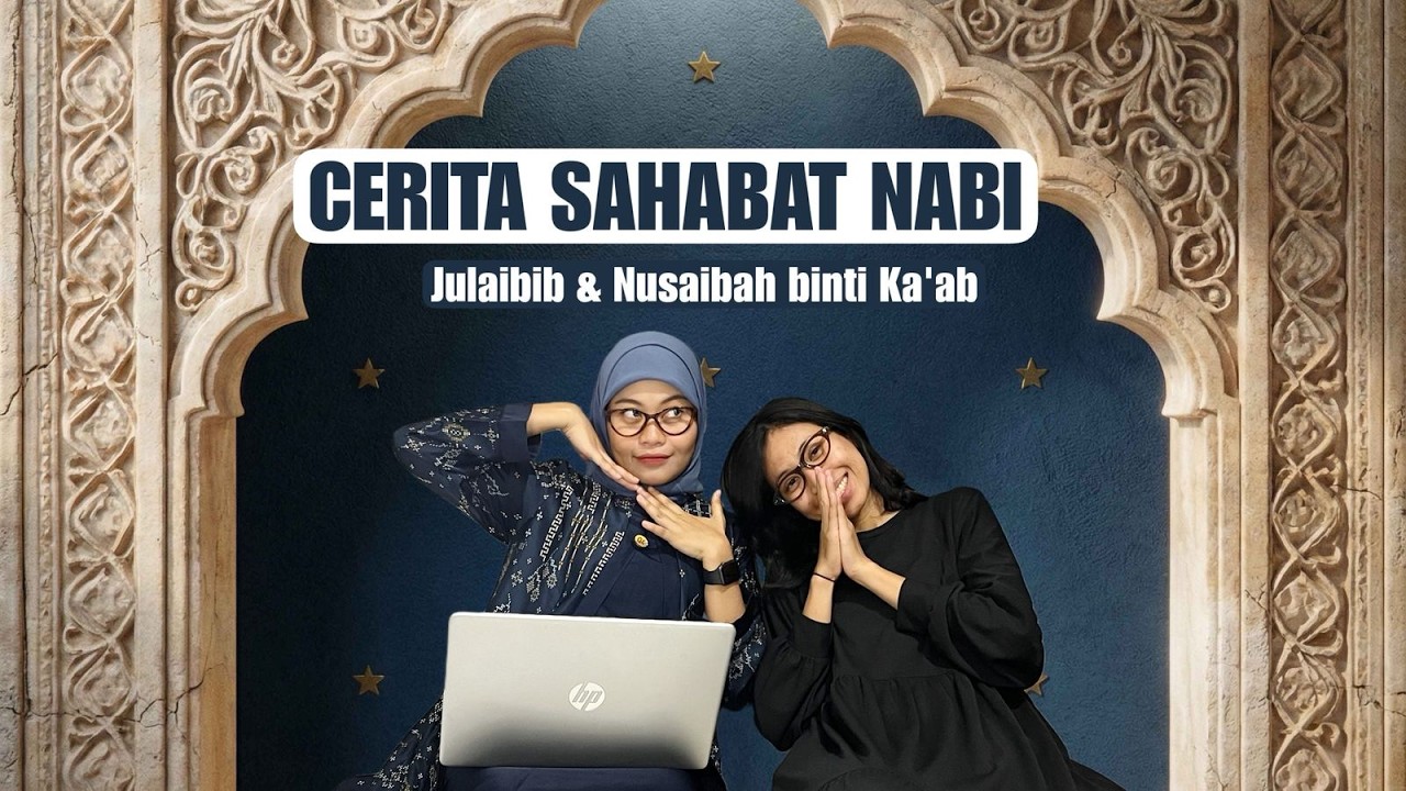 Ep. 4 KITA BACAIN CERITA SAHABAT NABI - Julaibib & Nusaibah Binti Kaab