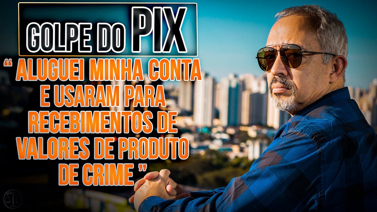 GOLPE DO PIX - PESSOAS ALUGAM CONTAS PARA RECEBER VALORES ROUBADOS