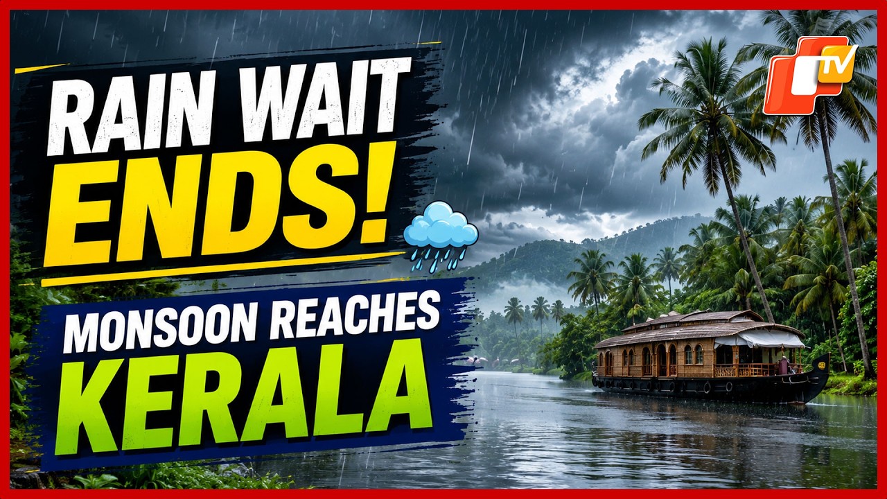 Monsoon Finally Arrives In Kerala Three Days After Normal Onset Date | OTV