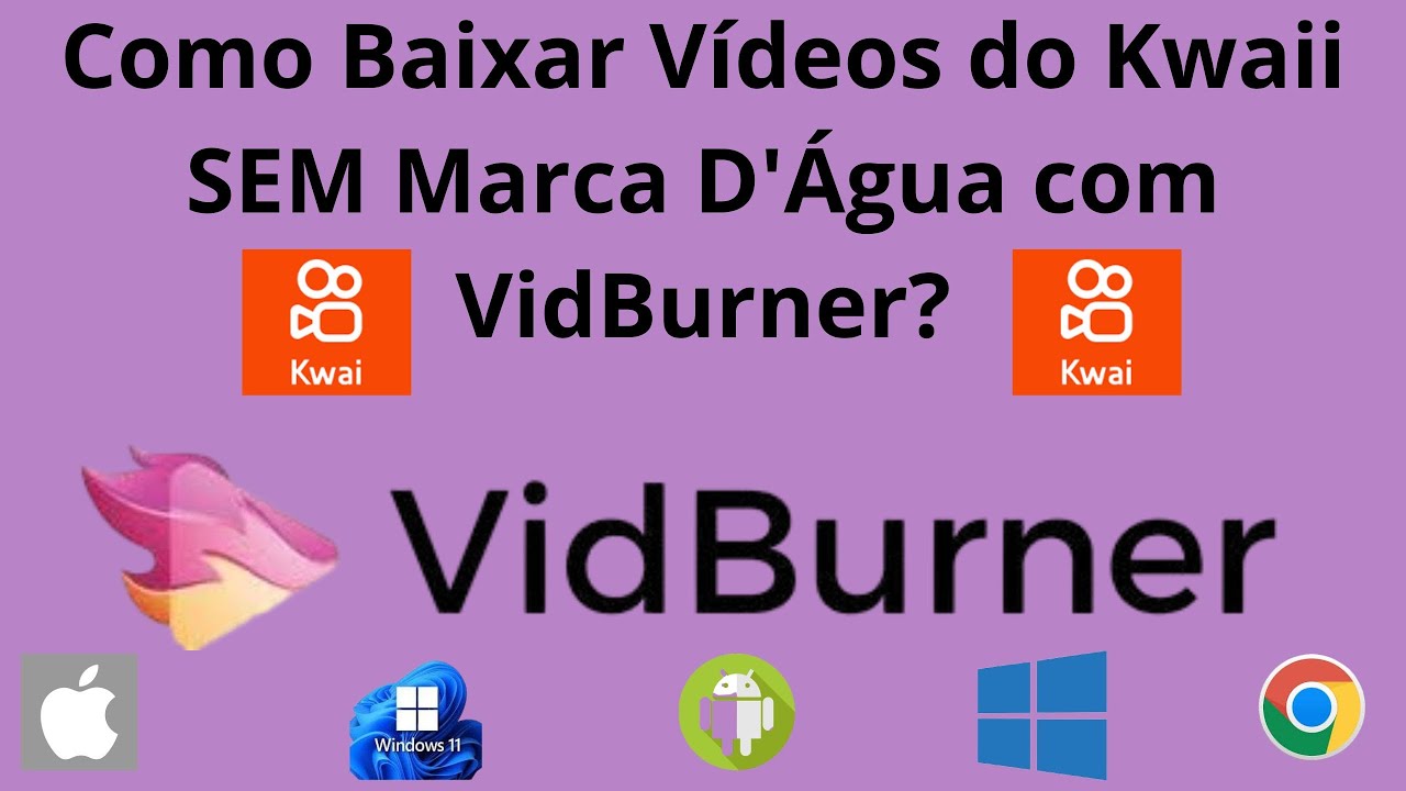 Como Baixar Vídeos do Kwai SEM Marca D'Água com VidBurner