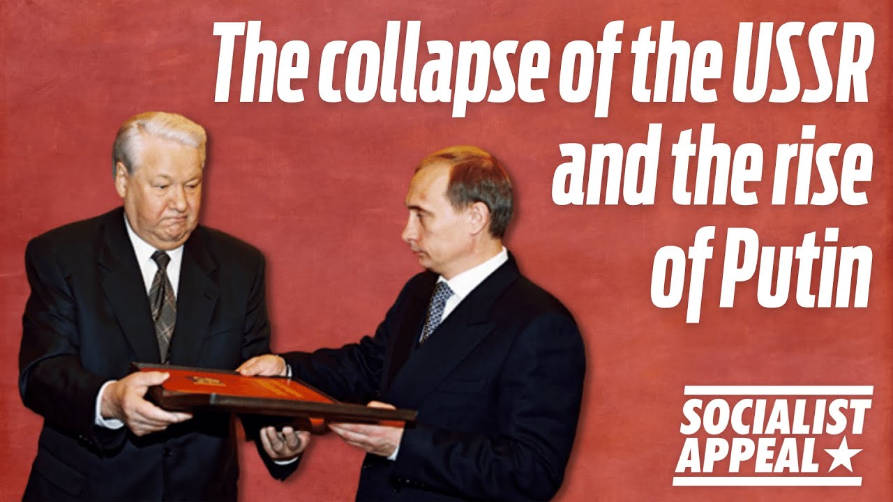 The collapse of the USSR and the rise of Putin