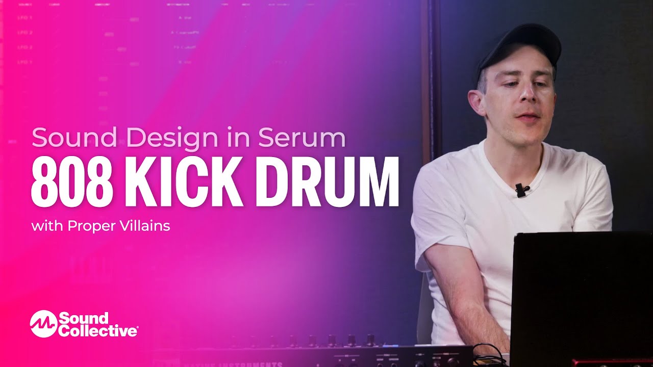 808 Kick Drum | Percussive Sound Design in Serum with Proper Villains | 2 of 5