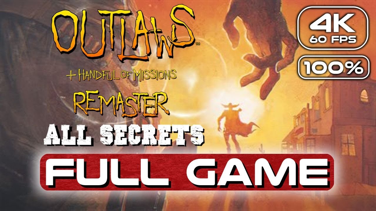 Outlaws + Handful of Missions: Remaster ALL SECRETS FULL GAME (4K 60FPS) No Commentary