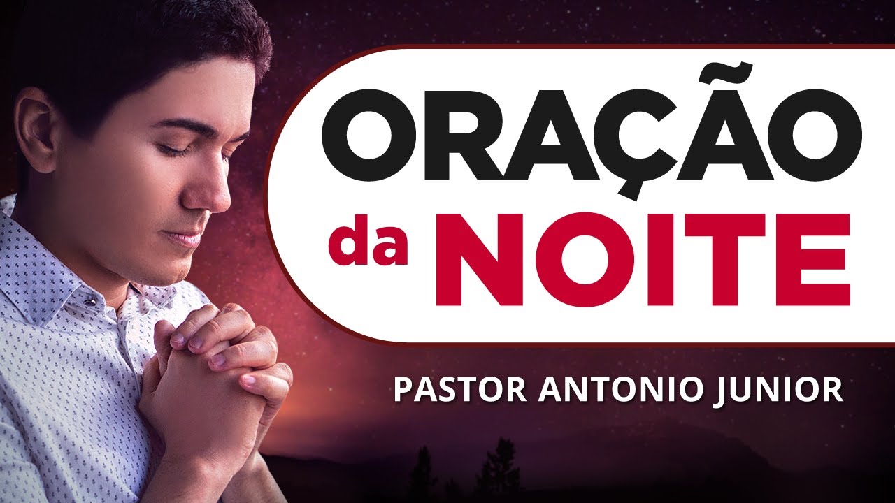 ORAÇÃO DA NOITE 25/01/2026 - PASTOR ANTÔNIO JÚNIOR