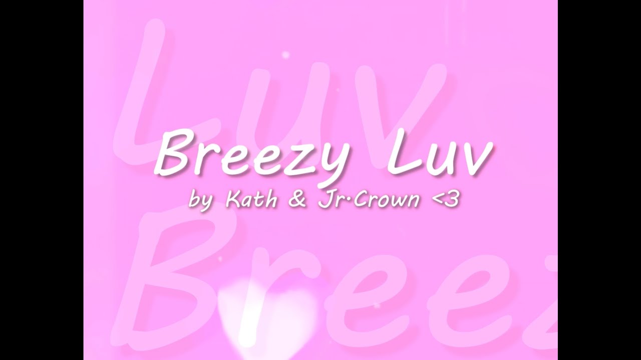 BREEZY LUV - Jr.Crown & Kath (Official Lyric Video)