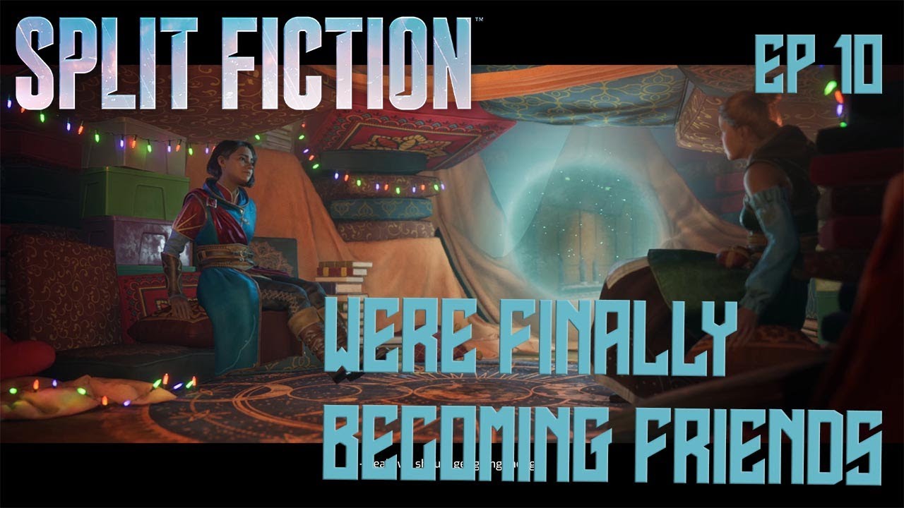 Are we starting to become FRIENDS? - SPLIT FICTION EP 10