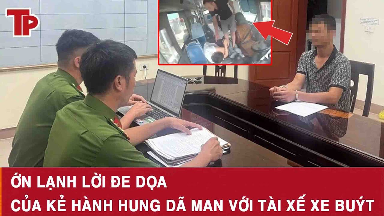 Sáng 17/12: Ớn lạnh lời đe dọa của kẻ đánh tài xế xe buýt “đã từng đi tù, đi thêm cũng không sao”