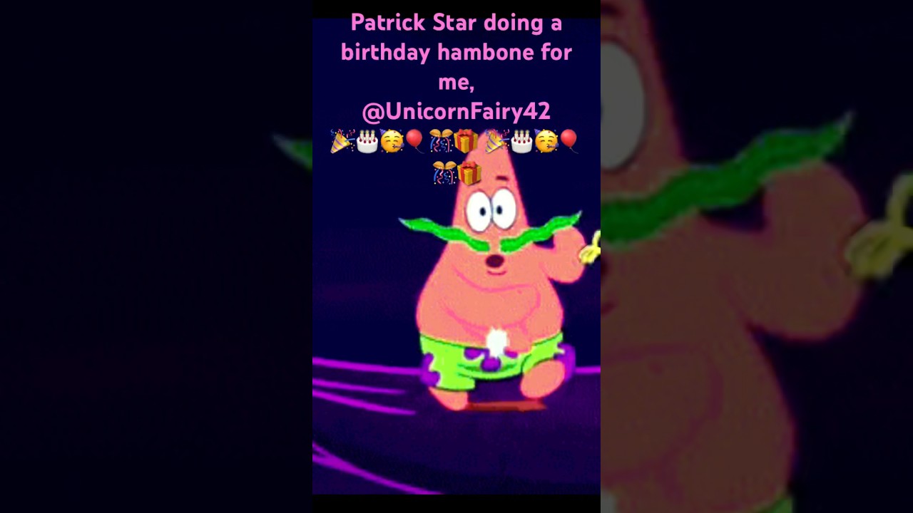 Patrick Star doing a birthday hambone for me, @UnicornFairy42 🎉🎂🥳🎈🎊🎁 🎉🎂🥳🎈🎊🎁