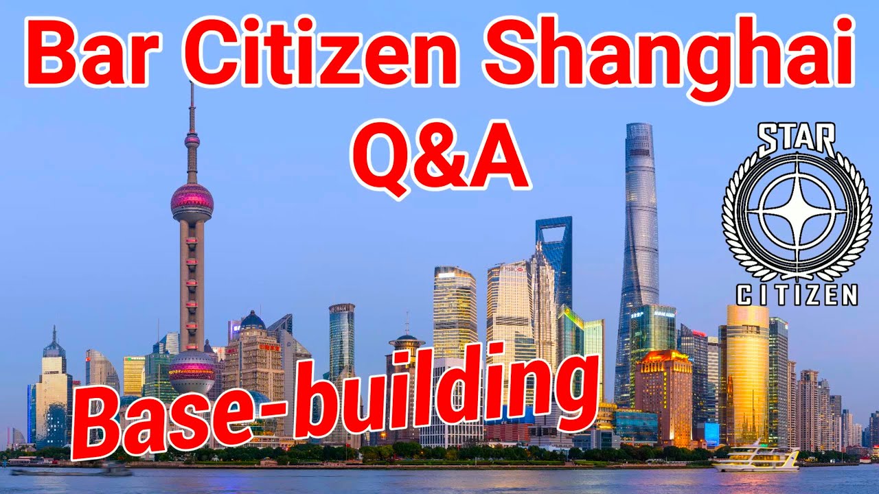 3.19.1 Bar Citizen Shanghai - Base building at Citizencon!