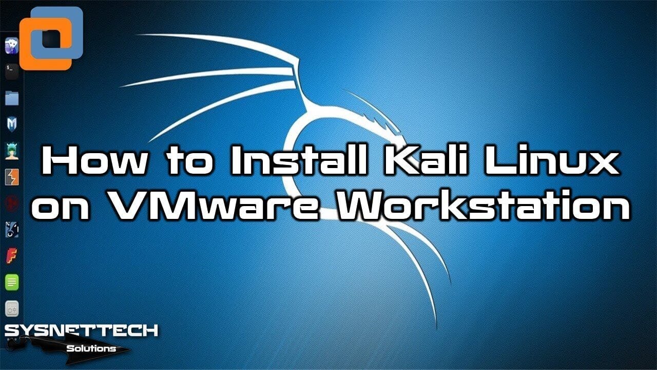 How to Install Kali Linux 2019 on VMware Workstation 15 Pro | SYSNETTECH Solutions