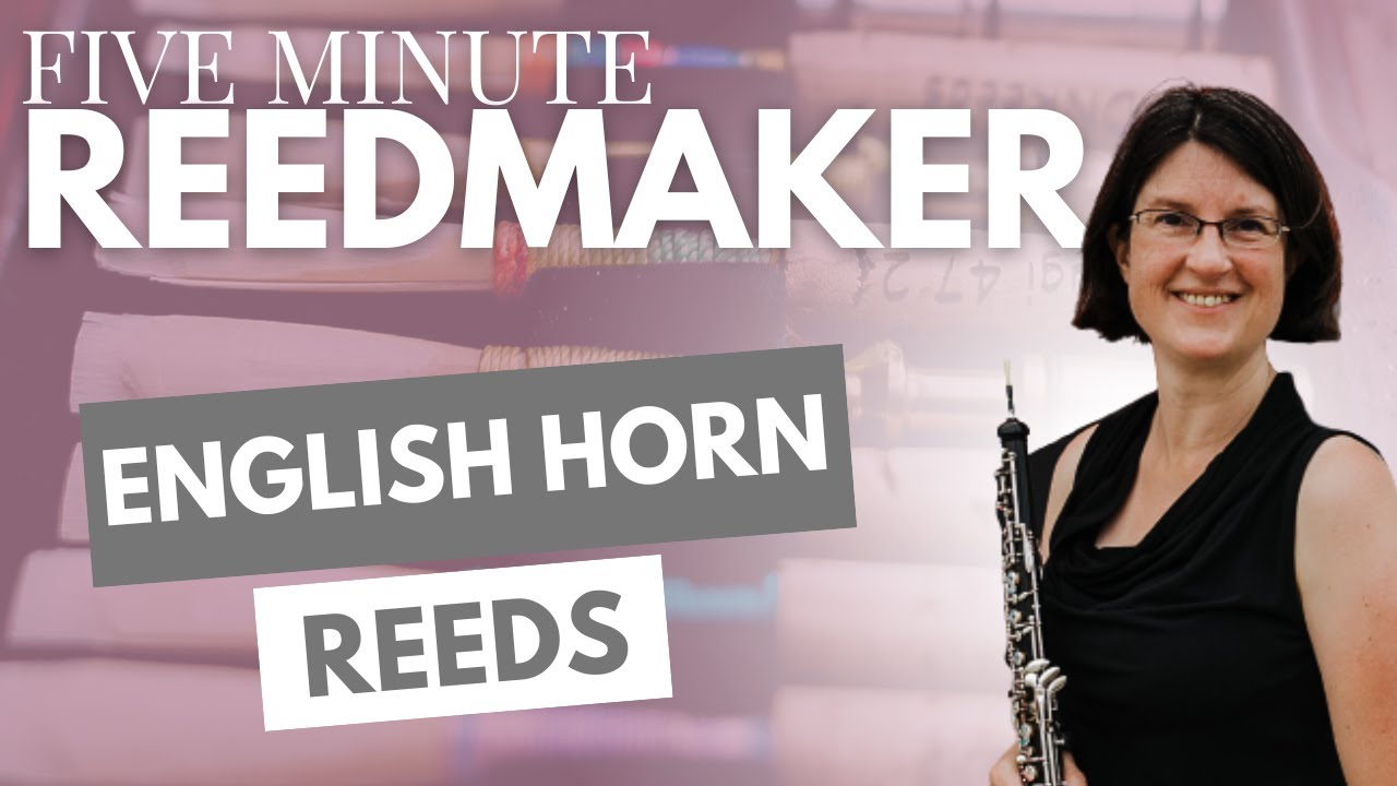 Five Minute Reedmaker: English Horn Reeds