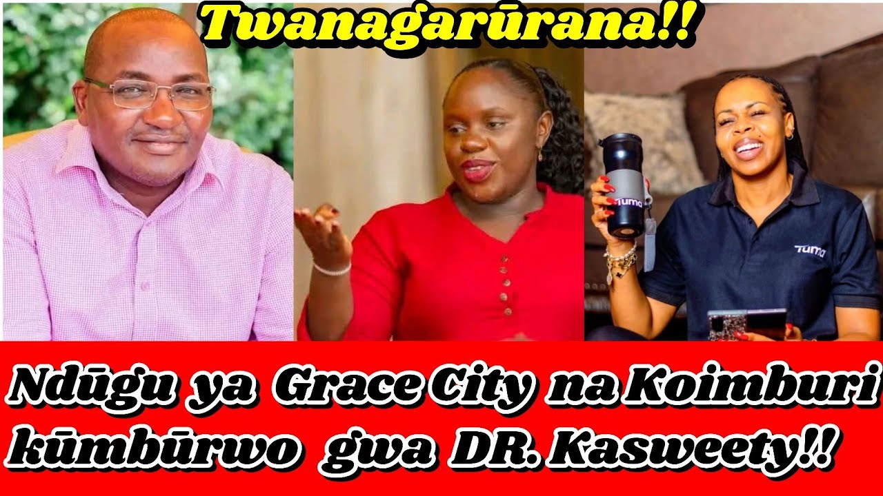 MCA Grace City kūmbura manakenania na MP Koimburi!! Maraire hamwe wololo Wakirumba kūhunga ndeto