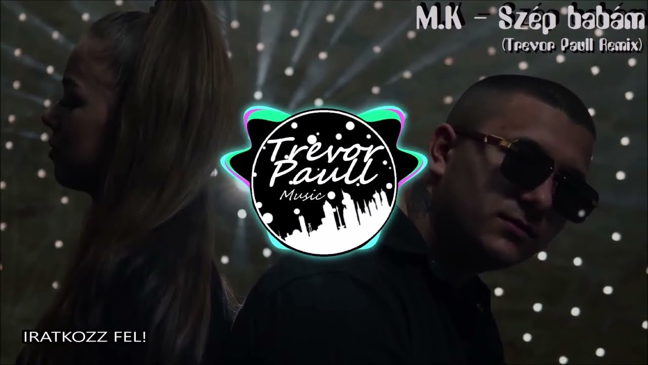 M.K - Sz&eacute;p bab&aacute;m (Trevor Paull Remix)